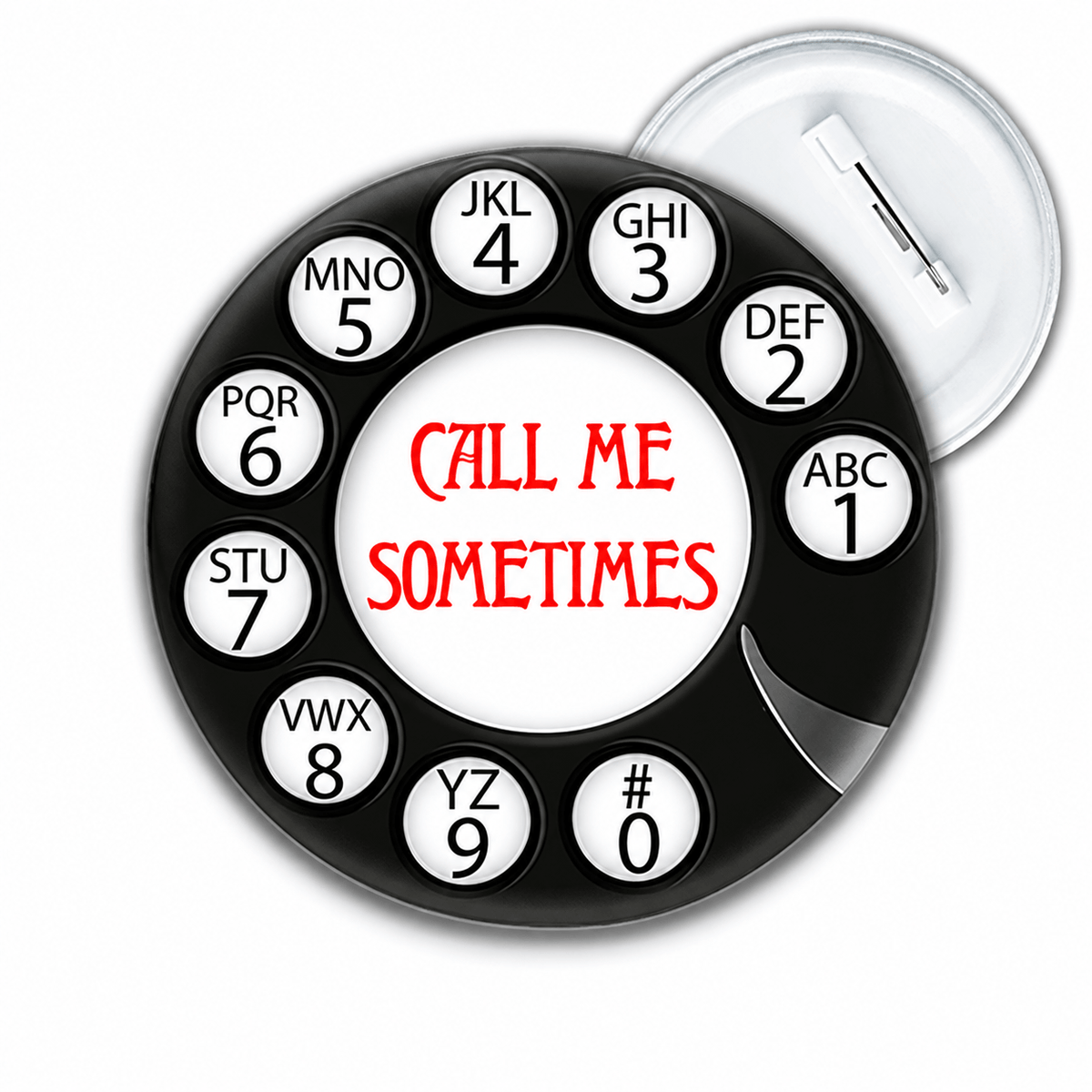 Retro Call Me Sometimes badge med sort drejeskive og rød tekst