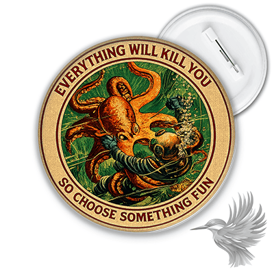Everything Will Kill You Badge med blæksprutte og retro motiv